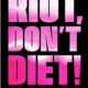 Riot don't diet